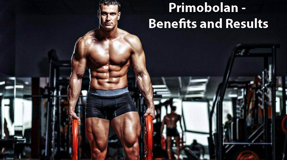 Primobolan - Benefits and Results